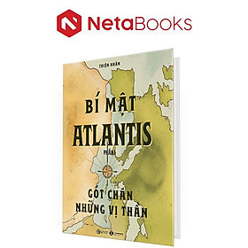 Bí Mật Atlantis - Phần 1 - Gót Chân Những Vị Thần (Bìa Cứng)