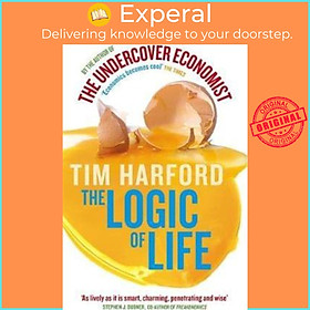 Hình ảnh Sách - The Logic Of Life : Uncovering the New Economics of Everything by Tim Harford (UK edition, paperback)