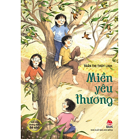 Sách Miền Yêu Thương (Viết Cho Những Điều Bé Nhỏ) - Nhà Xuất Bản Kim Đồng