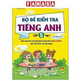 Sách - Global Success - Bộ Đề Kiểm Tra Tiếng Anh Lớp 5 - Tập 2 (Có Đáp Án)