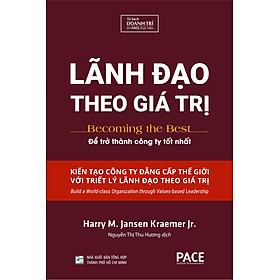 Lãnh Đạo Theo Giá Trị (Becoming The Best) - Harry M.Jansen, Kraemer Jr. - PACE Books