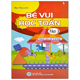 Bé Vui Học Toán - Dành Cho Trẻ 5-6 Tuổi - Tập 3