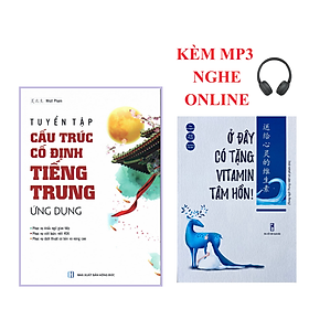 Combo: Tuyển tập Cấu trúc cố định tiếng Trung ứng dụng + Ở đây có tặng vitamin tâm hồn