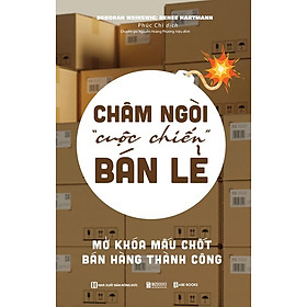 Châm ngòi “cuộc chiến” bán lẻ mở khóa mấu chốt bán hàng thành công