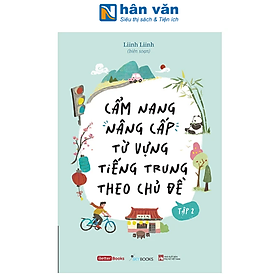 Sách - Cẩm Nang Nâng Cấp Từ Vựng Tiếng Trung Theo Chủ Đề Tập 1 Và Tập 2 - Thanh Hằng