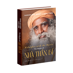 Sách Trò Chuyện Với Nhà Thần Bí - Sadhguru - Hướng Dẫn Nhỏ Đi Đến Tự Do Và Phúc Lạc
