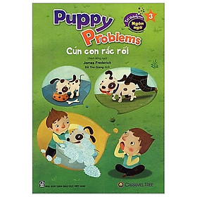 Cún Con Rắc Rối - Puppy Problems (Song Ngữ) - Tái Bản 2020