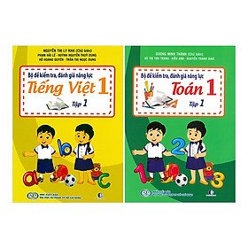 Combo Bộ Đề Kiểm Tra Năng Lực , Đánh Giá Năng Lực Tập 1: Tiếng Việt + Toán Lớp 1 (2 tập)