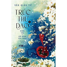 Sách Trúc thư dao (Tập 1) - Nước Tần: Có nàng tên Thập - Nhã Nam - BẢN QUYỀN