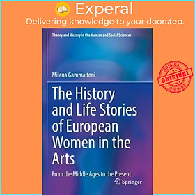 Sách - The History and Life Stories of European Women in the Arts : From the Middle Age by Milena Gammaitoni (paperback)