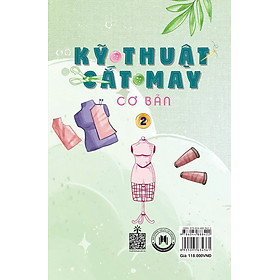 Kỹ thuật cắt may cơ bản Tập 2 (Tự thiết kế thời trang nam nữ - Tạo mẫu rập - Kỹ thuật nhảy size)