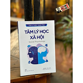 TÂM LÝ HỌC XÃ HỘI – Nhiều tác giả –  Nguyễn Tuấn Việt dịch - NXB Trẻ