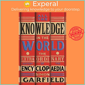 Hình ảnh Sách - All the Knowledge in the World : The Extraordinary History of the Encyc by Simon Garfield (UK edition, hardcover)