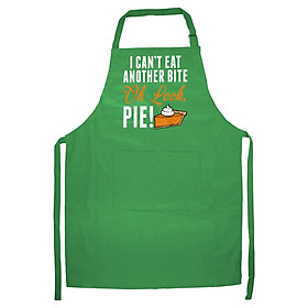 Tạp Dề Làm Bếp In Hình Can't Eat Another Bite Oh Look Pie Funny Thanksgiving