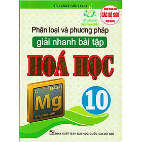 Sách - Phân Loại Và Phương Pháp Giải Nhanh Bài Tập Hóa Học 10 ( Dùng Chung Cho Các Bộ SGK Hiện Hành