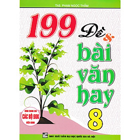 Sách 199 Đề Và Bài Văn Hay Lớp 8
