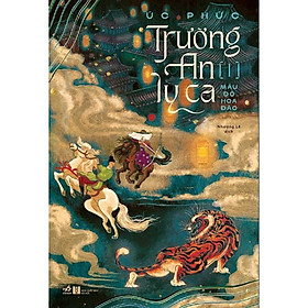 Trường An Ly Ca (Tập 1) - Máu đỏ hoa đào - Bản Quyền