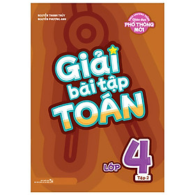Giải Bài Tập Toán Lớp 4: Tập 2 (Theo Chương Trình Giáo Dục Phổ Thông Mới)