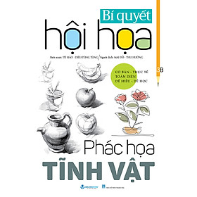 Sách Bí Quyết Hội Họa - Phác Họa Tĩnh Vật - Tái Bản