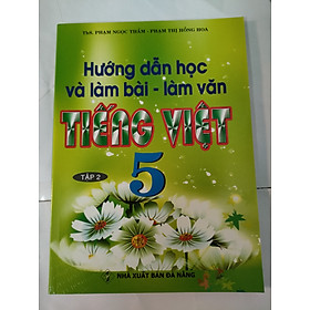Hướng Dẫn Học Và Làm Bài - Làm Văn Tiếng Việt 5 - Tập 2( tái bản)