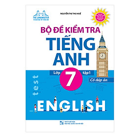 Bộ Đề Kiểm Tra Tiếng Anh Lớp 7 - Tập 1 (Có Đáp Án)