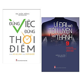 ComBo 2 Cuốn Vĩ Đại Nhờ Tôi Luyện Mà Thành + Đúng Việc Đúng Thời Điểm