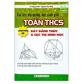 Hình ảnh Sách - Tài Liệu Bồi Dưỡng Học Sinh Giỏi Toán THCS Chuyên Đề Bất Đẳng Thức Và Cực Trị Hình Học (KV)