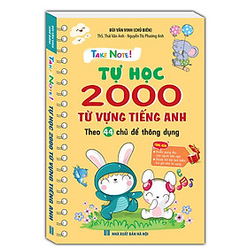 Sách TAKE NOTE ! Tự học 2000 từ vựng tiếng anh (theo 44 chủ đề thông dụng)