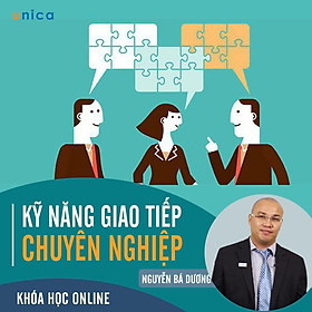 - Khóa học PHÁT TRIỂN CÁ NHÂN- Kỹ năng giao tiếp chuyên nghiệp- UNICA.VN