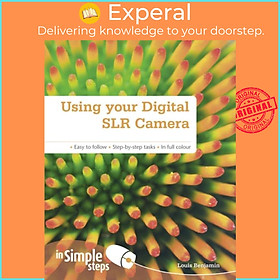 Sách - Using your Digital SLR Camera In Simple Steps by Louis Benjamin (UK edition, paperback)
