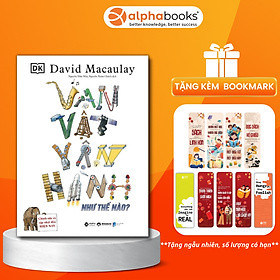 Vạn Vật Vận Hành Như Thế Nào? - David Macaulay