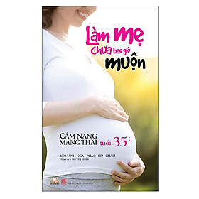 Làm Mẹ Chưa Bao Giờ Muộn