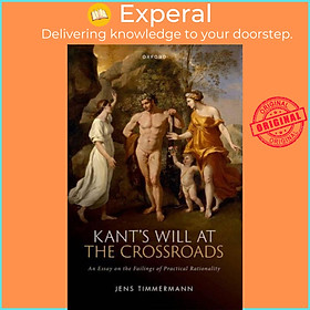 Sách - Kant's Will at the Crossroads - An Essay on the Failings of Practical  by Jens Timmermann (UK edition, hardcover)