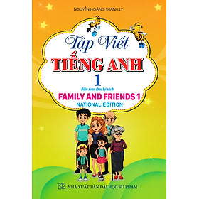 Tập Viết Tiếng Anh 1 - National Edition (Biên Sọan Theo Bộ Sách Family And Friends)_HA