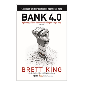 Cuốn Sách Làm Thay Đổi Toàn Bộ Ngành Ngân Hàng: Bank 4.0