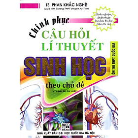 Sách - Chinh phục câu hỏi lý thuyết sinh học theo chủ đề (Tái bản 3)