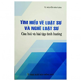Tìm Hiểu Về Luật Sư Và Nghề Luật Sư - Câu Hỏi Và Bài Tập Tình Huống
