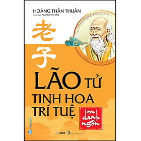 Sách Lão Tử - Tinh hoa trí tuệ qua danh ngôn (Tái Bản 2023)