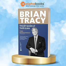 Sách Thuật Quản Lý Thời Gian (Tái Bản 2018)