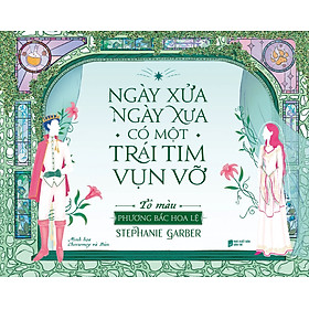 Ngày Xửa Ngày Xưa Có Một Trái Tim Vụn Vỡ - Tô Màu - Phương Bắc Hoa Lệ