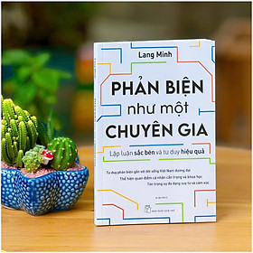Sách - Phản biện như một chuyên gia - Lập luận sắc bén và tư duy hiệu quả