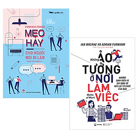 Combo Mẹo Hay Cho Người Mới Đi Làm + Những Ảo Tưởng Nơi Làm Việc