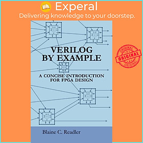 Sách - Verilog by Example - A Concise Introduction for FPGA Design by Blaine Readler (UK edition, paperback)