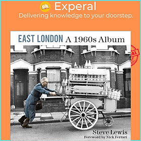 Sách - East London: A 1960s Album - A 1960s Album by  (UK edition, paperback)