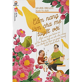 Cẩm Nang Làm Cha Mẹ Tuyệt Vời - Tác Giả Mark Brandy (PD)