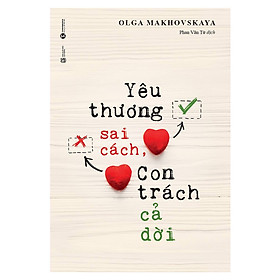 [Download Sách] Yêu Thương Sai Cách Con Trách Cả Đời