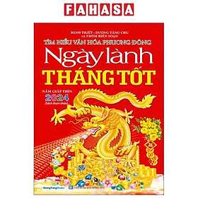 Tìm Hiểu Văn Hóa Phương Đông - Ngày Lành Tháng Tốt 2024