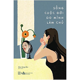 Ảnh bìa Sống cuộc đời do mình làm chủ - Bản Quyền