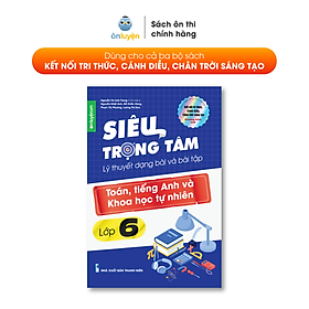 Hình ảnh Sách Siêu trọng tâm lớp 6 môn Toán, Anh, KHTN (dùng chung cho cả 3 bộ Kết nối, Chân trời, Cánh diều )-Nhà sách Ôn luyện