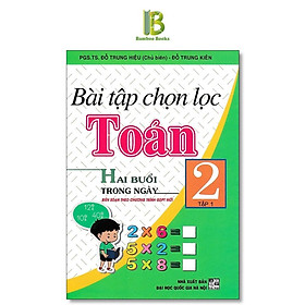 Bài Tập Chọn Lọc Toán Lớp 2 - Hai Buổi Trong Ngày - Dùng Chung Cho Các Bộ SGK Hiện Hành - Hồng Ân - Hồng Hà
